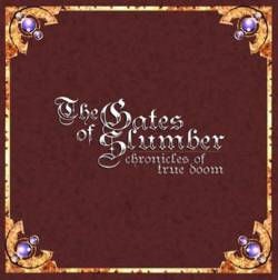 The Gates Of Slumber : Chronicles of True Doom